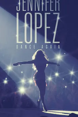 詹妮弗·洛佩兹：再度起舞 Jennifer Lopez: Dance Again